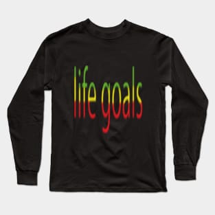 life goals Long Sleeve T-Shirt